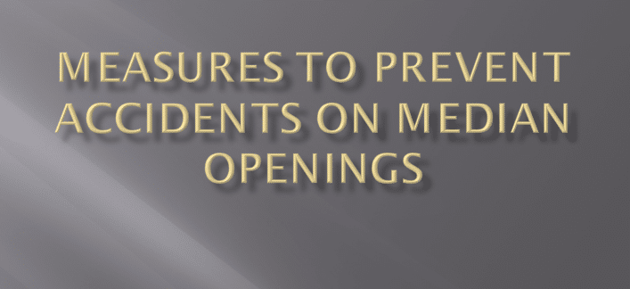 Safety Measures to Prevent Accidents at median openings