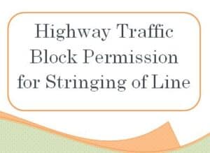 Highway Traffic Block Permission for Stringing of Line